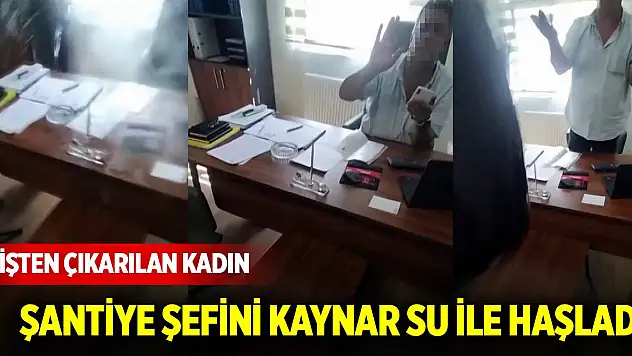 İşten çıkarılan kadın şantiye şefini kaynar su ile haşladı