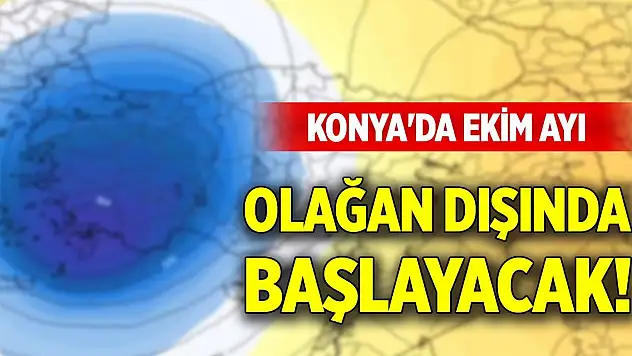 Konya'da ekim ayı olağan dışında başlayacak!