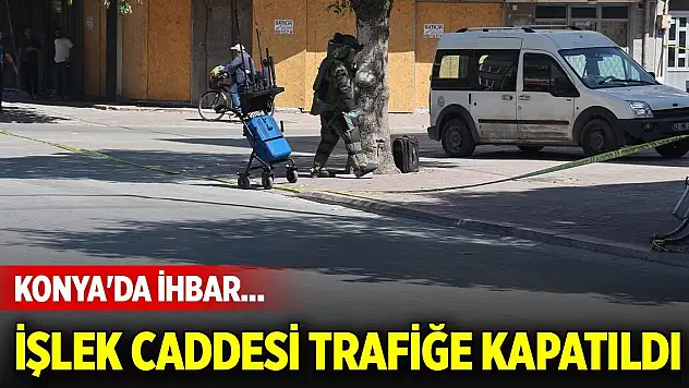 Konya'da ihbar... Şehrin işlek caddesi trafiğe kapatıldı
