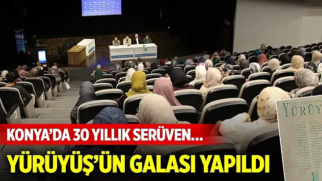 Konya'da 30 yıllık serüven… Yürüyüş'ün galası yapıldı
