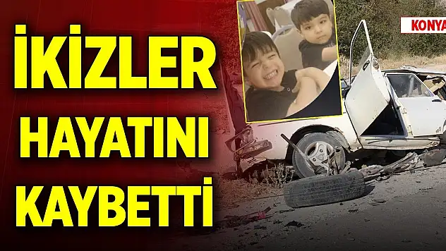 Konya'daki trafik kazası... İkizler yaşamını yitirdi