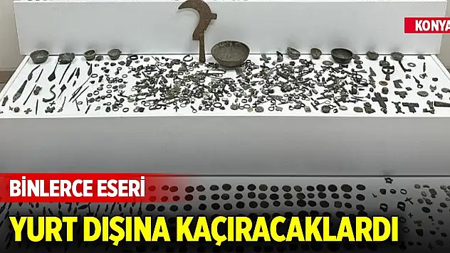 Konya'da tarihi eser kaçakçılarına operasyon... Binlerce eseri yurt dışına kaçıracaklardı