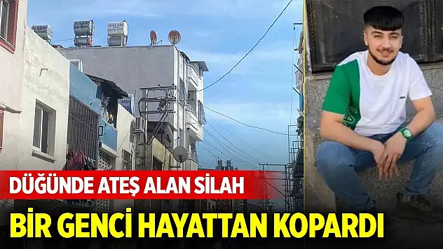 Düğünde ateş alan silah bir genci hayattan kopardı