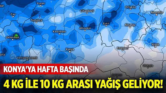 Konya'ya hafta başında 4 kg ile 10 kg arası yağış geliyor!