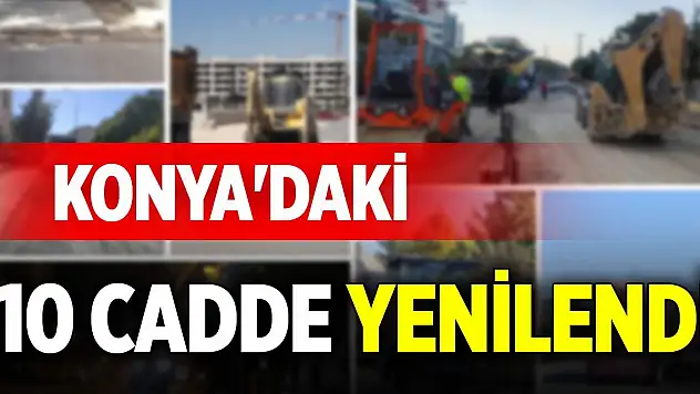 Konya'daki bu 10 cadde yenilendi