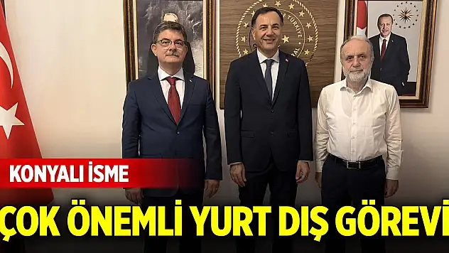 Konyalı isme çok önemli yurt dış görevi!
