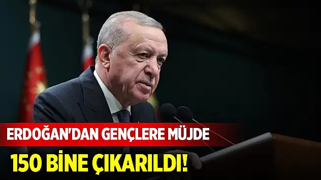 Cumhurbaşkanı Erdoğan'dan gençlere müjde: 150 bine çıkarıldı!