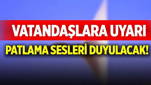Konya'da patlama sesleri duyulacak!