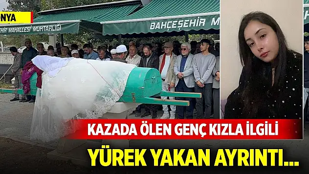 Konya'da kazada ölen genç kızla ilgili yürek yakan ayrıntı... Böyle uğurlandı