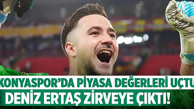 Konyaspor'da piyasa değerleri uçtu: Deniz Ertaş zirveye çıktı!