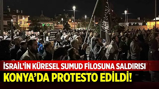 Konya'da İsrail'in Küresel Sumud Filosuna saldırısı protesto edildi