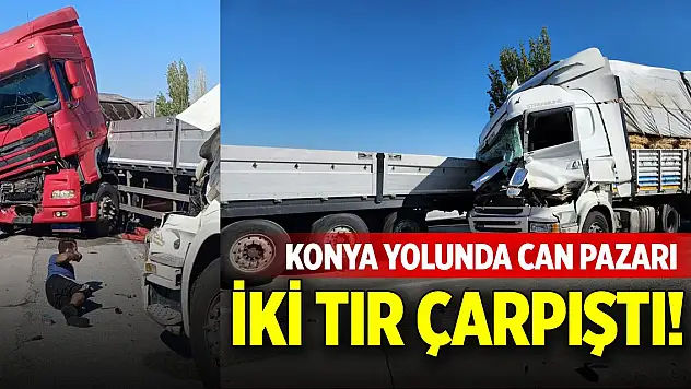 Konya yolunda can pazarı! 2 TIR çarpıştı