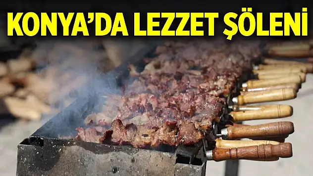 Bu yıl üçüncüsü düzenleniyor... Konya'da lezzet şöleni
