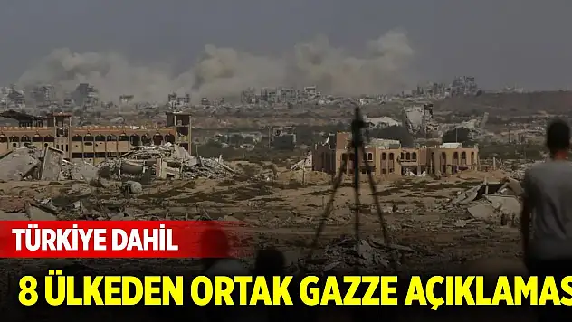 Türkiye dahil 8 ülkeden ortak Gazze açıklaması