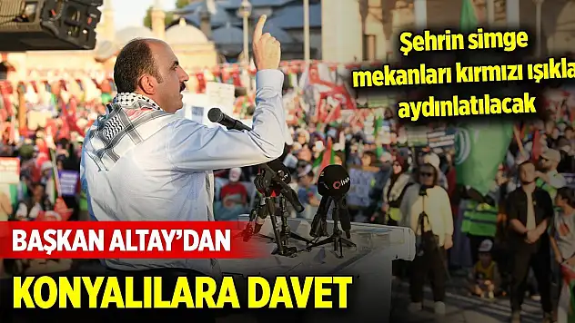 Başkan Altay Konyalıları Kılıçarslan Meydanı'na davet etti