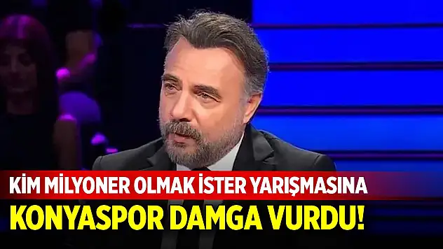 Kim Milyoner Olmak İster'e Konyaspor damga vurdu