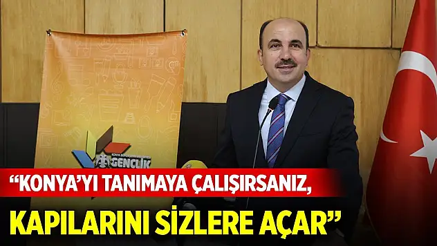 Başkan Altay: Konya'yı tanımaya çalışırsanız, kapılarını sizlere açar