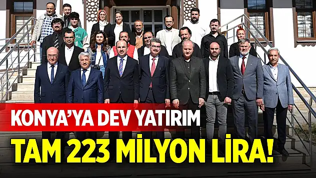 Konya'ya 223 milyon liralık dev yatırım