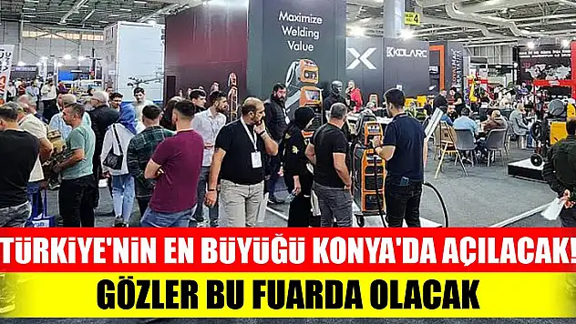 Türkiye'nin en büyüğü Konya'da açılacak! Gözler bu fuarda olacak