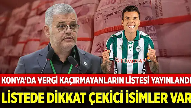 Konya'da vergi kaçırmayanların listesi yayınlandı