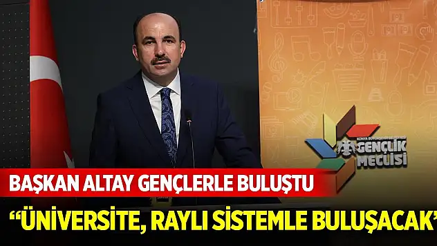 Başkan Altay gençlerle buluştu: Üniversite, raylı sistemle buluşacak...