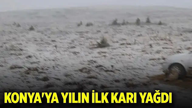 Konya'ya yılın ilk karı yağdı