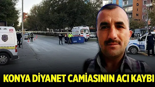Konya Diyanet camiasının acı kaybı