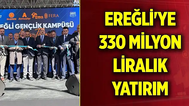 Ereğli'ye 330 milyon liralık yatırım