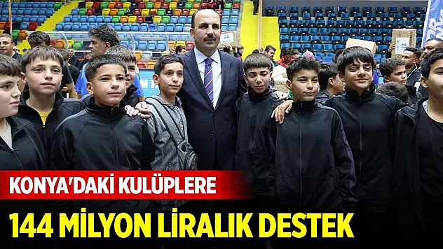 Konya'daki 280 amatör kulübe 144 milyon liralık destek