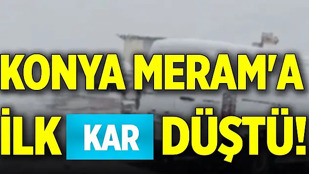 Konya Meram'a ilk kar düştü!