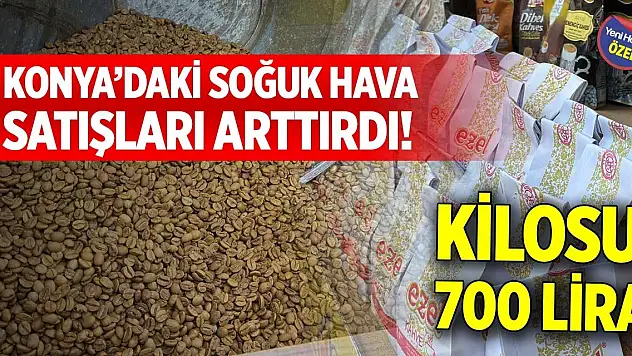 Konya'daki soğuk hava satışları arttırdı! Kilosu 700 lira