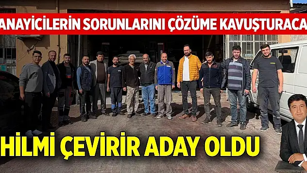 Sanayicilerin sorunlarını çözüme kavuşturacak! Hilmi Çevirir aday oldu