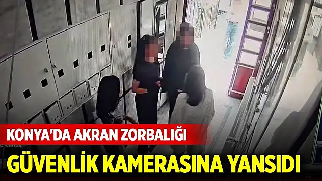 Konya'da akran zorbalığı güvenlik kamerasına yansıdı