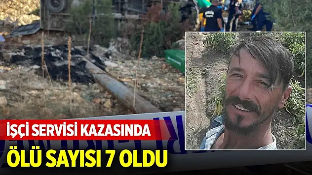 İşçi servisi kazasında ölü sayısı 7 oldu
