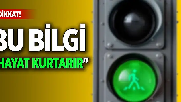 Bu bilgi 'hayat kurtarır'