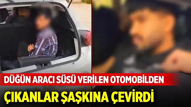 Düğün aracı süsü verilen otomobilden çıkanlar şaşkına çevirdi