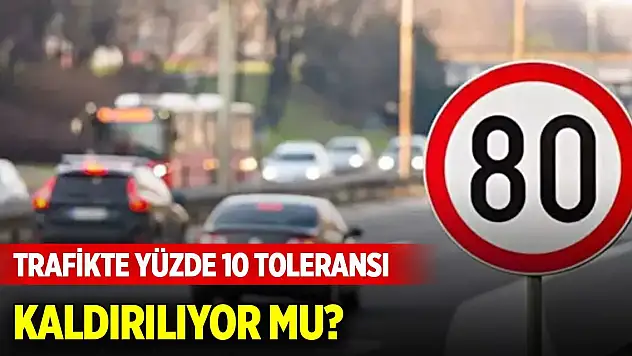 Trafikte yüzde 10 toleransı kaldırılıyor mu? Bakanlıktan açıklama geldi