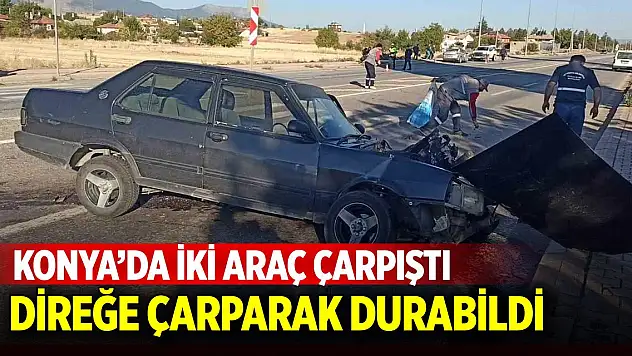 Konya'da iki araç çarpıştı! Direğe çarparak durabildi