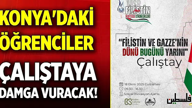 Konya'daki öğrenciler çalıştaya damga vuracak!