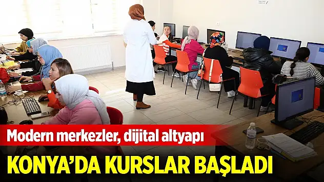 Konya'da her yaştan insanın kendini geliştirebileceği kurslarda eğitim başladı