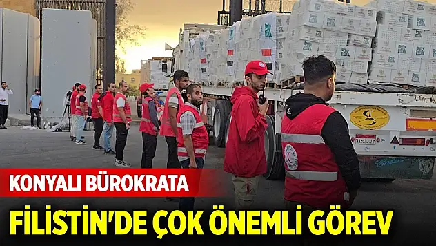 Konyalı bürokrata Filistin'de çok önemli görev