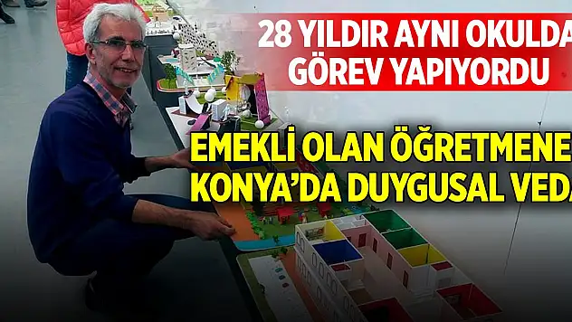 Konya'da 28 yıllık okulundan emekli olan öğretmene duygusal veda!