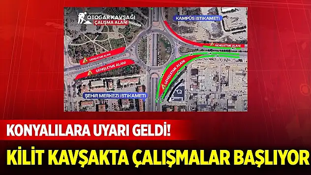 Konyalılara uyarı geldi! Kilit kavşakta çalışmalar başlıyor