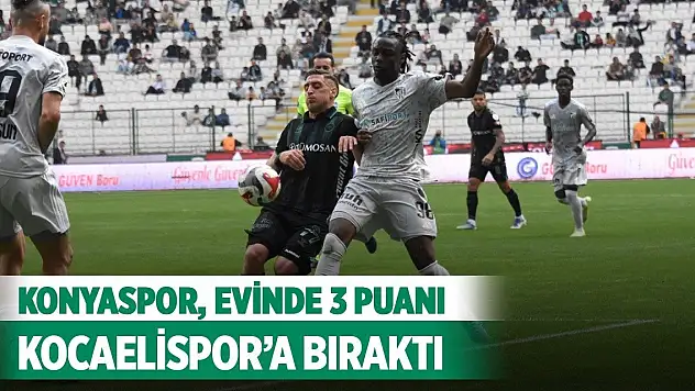 Konyaspor, evinde 3 puanı Kocaelispor'a bıraktı
