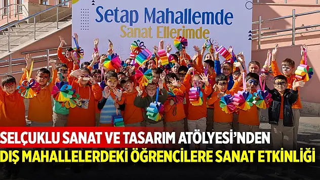 Selçuklu SETAP'tan dış mahallelerde sanat etkinliği