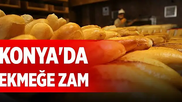 Konya'da ekmeğe zam geldi!