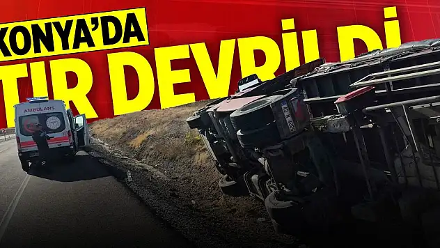 Konya'da otoyola giriş yapmak isteyen tır devrildi