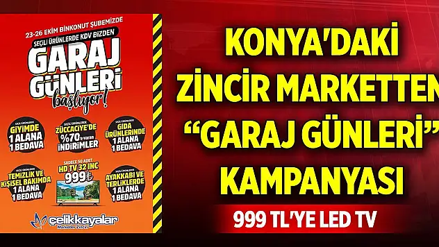 Konya'daki zincir marketten 'Garaj Günleri' kampanyası... 999 TL'ye LED TV