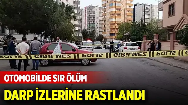 Otomobilde sır ölüm: Darp izlerine rastlandı