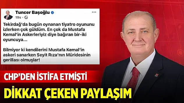 CHP'den istifa eden belediye başkanından dikkat çeken paylaşım